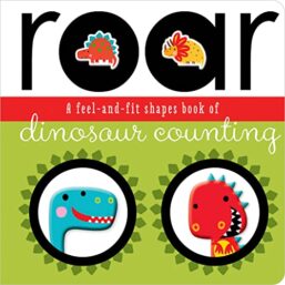 Roar: A Feel-and-Fit Shapes Book of Dinosaur Counting